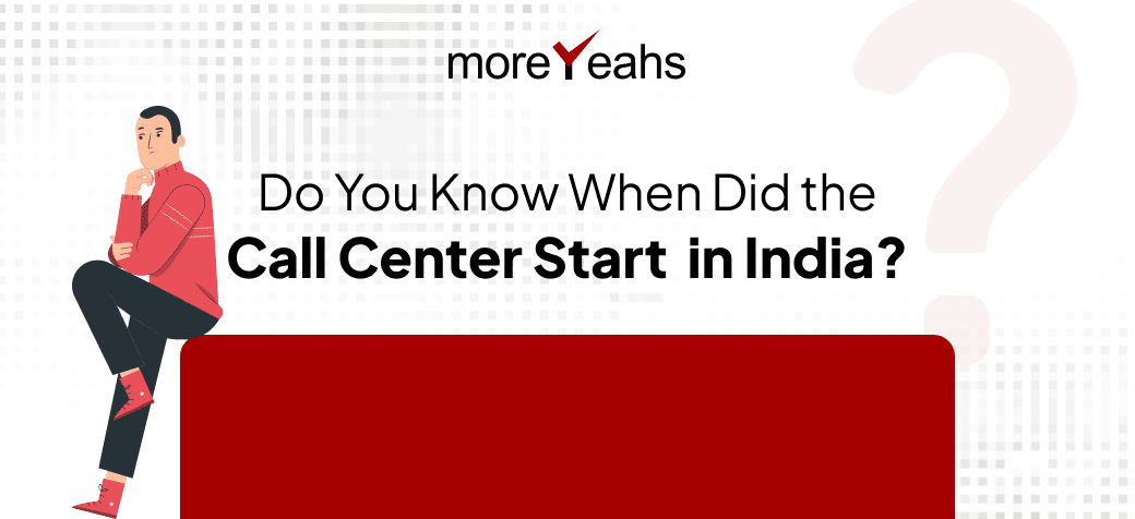 Do You Know When Did the Call Center Start in India?