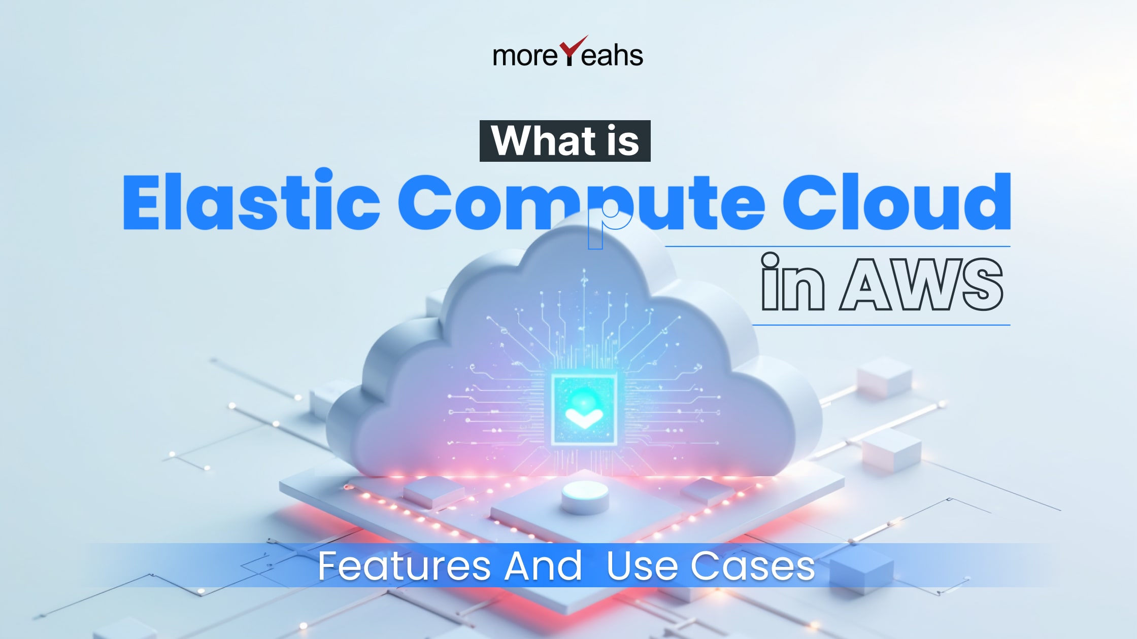 What is Elastic Compute Cloud in AWS: Features & Use Cases
