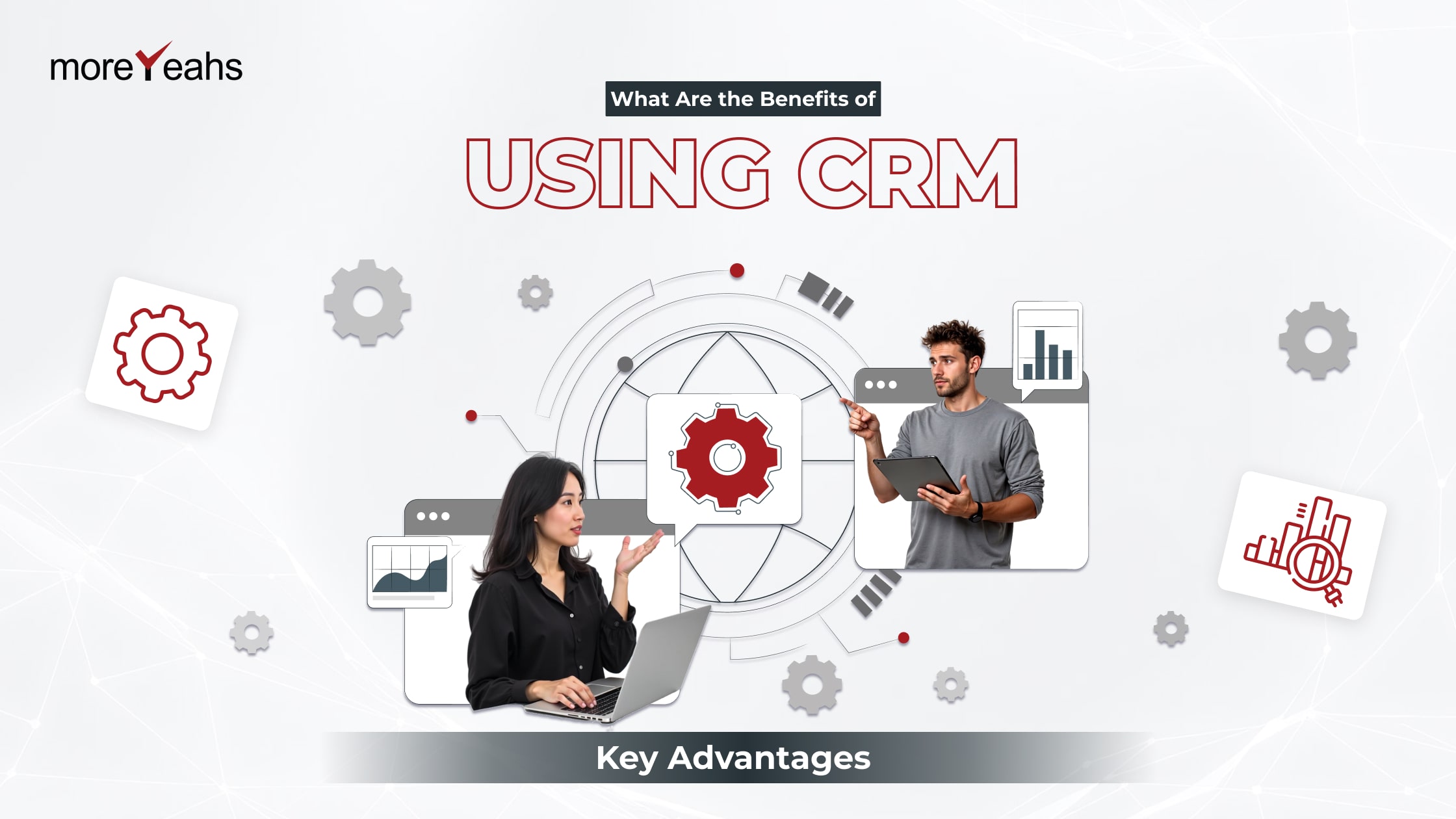 What Are the Benefits of Using CRM? Key Advantages